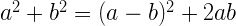 a^{2}+b^{2}=(a-b)^{2}+2 a b